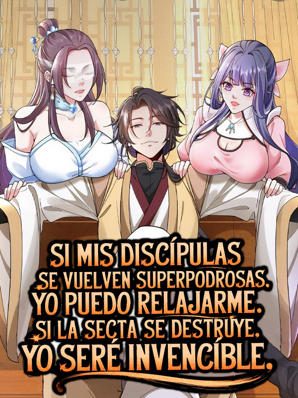 Si mis discípulas se vuelven superpoderosas, yo puedo relajarme. Si la secta se destruye, yo seré invencible. Si mis discípulas se vuelven superpoderosas, yo puedo relajarme. Si la secta se destruye, yo seré invencible.