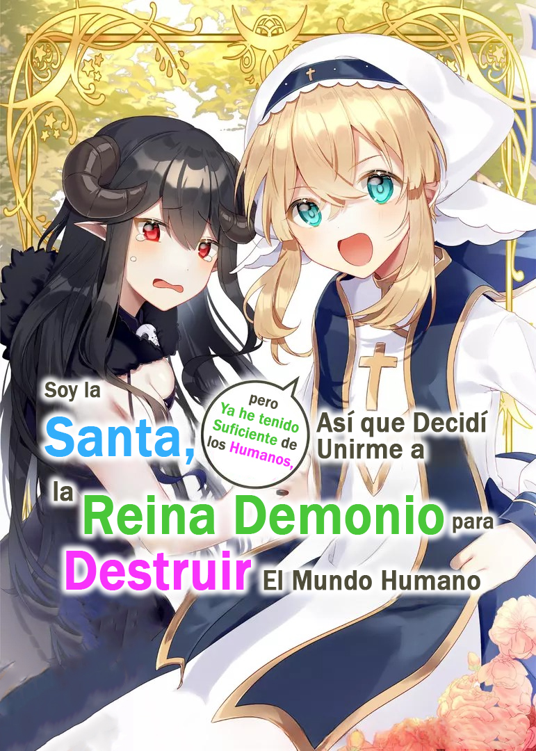 Soy la Santa, pero ya he tenido Suficiente de los Humanos, así que decidí Unirme a la Reina Demonio para Destruir el Mundo Humano Soy la Santa, pero ya he tenido Suficiente de los Humanos, así que decidí Unirme a la Reina Demonio para Destruir el Mundo Humano