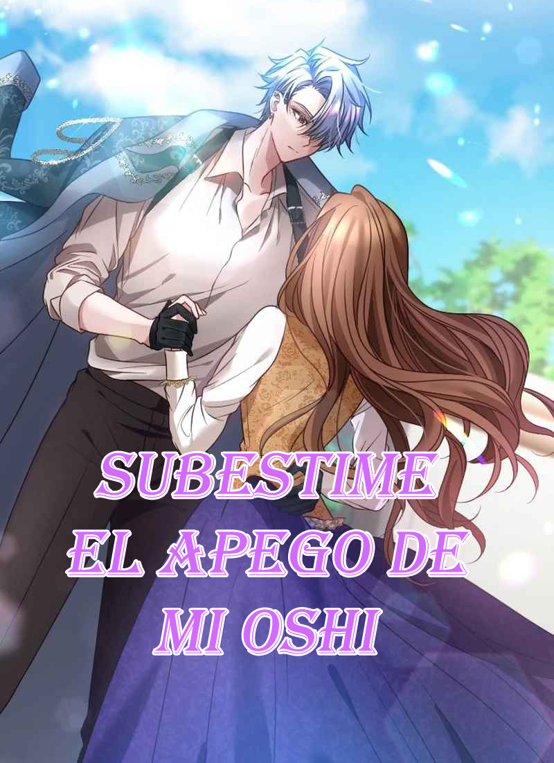 Subestimé el apego de mi Oshi