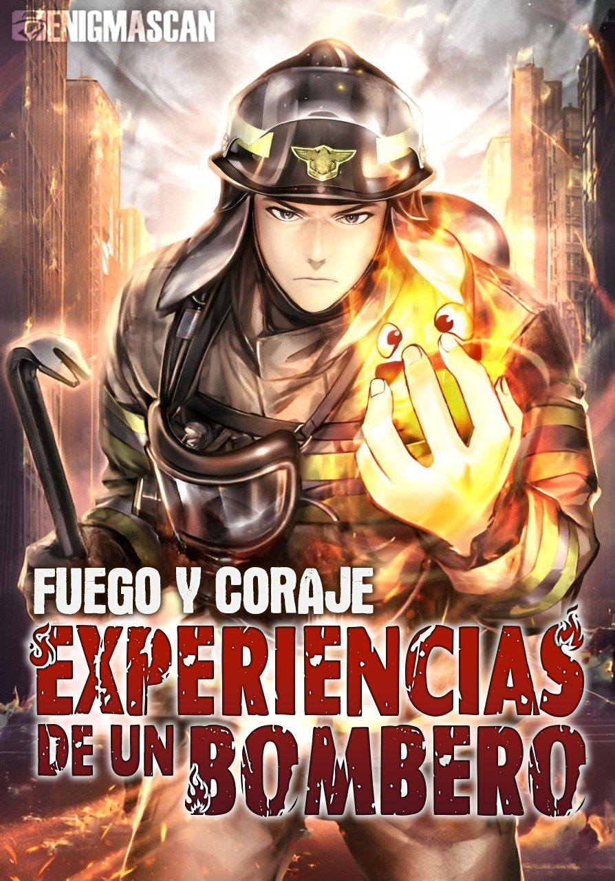 Fuego y Coraje, Experiencias De Un Bombero Fuego y Coraje, Experiencias De Un Bombero
